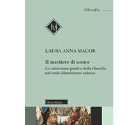 Il mestiere di uomo. La concezione pratica della filosofia nel tardo illuminismo tedesco