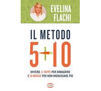 Il metodo 5 + 10. Ovvero 5 tappe per dimagrire e 10 mosse per non ingrassare più