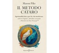 Il Metodo Cataro: Spiritualità laica per la vita moderna: sobrietà digitale, abitudini essenziali e Metodo dei Due Principi™