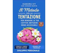 Il metodo della Tentazione per rendere le tue cattive abitudini meno accessibili