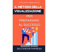 Il metodo della visualizzazione per prepararsi al successo