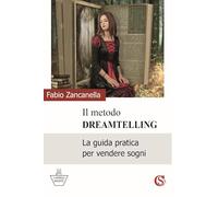 Il metodo DreamTelling. La guida pratica per vendere sogni