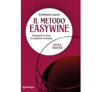Il metodo easywine. Impara il vino in poche mosse