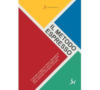 Il metodo espresso. Il manuale completo per titolari e dipendenti di saloni di acconciatura, centri estetici, barber shop, profumerie, erboristerie e farmacie