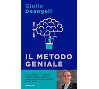 Il metodo geniale. I segreti del cervello per apprendere velocemente e amare lo studio