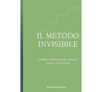 Il Metodo Invisibile: Vendere sull'usato senza spingere, trattare o rincorrere