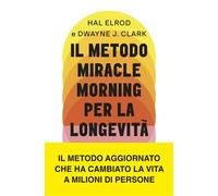 Il metodo Miracle Morning per la longevità Un percorso testato ed efficace per una vita ricca di gioia, vitalità e senso - Hal Elrod - Vallardi - ebook (ePub) - Livre