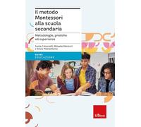 Il metodo Montessori alla scuola secondaria. Metodologie, pratiche ed esperienze