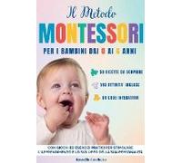 Il Metodo Montessori Per I Bambini Dai 0 Ai 6 Anni
