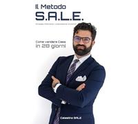 Il Metodo S.A.L.E.: Strategia, Attenzione, Localizzazione, Emozione per vendere casa