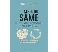 Il metodo S.A.M.E. Riparti in modo più consapevole e con meno stress