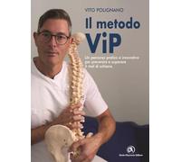 Il metodo ViP. Un percorso pratico e innovativo per prevenire e superare il mal di schiena. Nuova ediz.