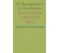 IL Mezzogiorno e lo Stato Italiano: Discorsi Politici (1880-1910)