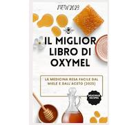 Il miglior libro di OXYMEL: - La medicina resa facile dal miele e dall'aceto (2023)