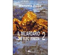 Il miliardario che rubò Venezia. Parte seconda