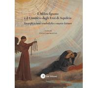 Il milite ignoto e il cimitero degli eroi di Aquileia. Stratificazioni simboliche e nuove letture