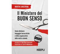 Il Ministero del buon senso. Come eliminare lungaggini burocratiche e follie organizzative dalla vostra azienda