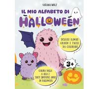 IL MIO ALFABETO DI HALLOWEEN. Un libro da colorare divertente per imparare le lettere dalla A alla Z con zucche, fantasmini e tanti personaggi buffi.