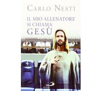 Il mio allenatore si chiama Gesù. Il Vangelo spiegato attraverso lo sport