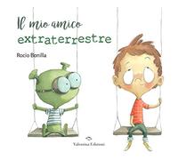 Il mio amico extraterrestre. Ediz. a colori