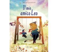 Il mio amico Leo. Ediz. a colori