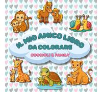 IL MIO AMICO LIBRO DA COLORARE: CUCCIOLI & FAMILY