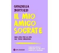 Il Mio Amico Socrate. Idee utili per la vita nel terzo millennio.