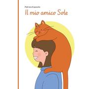 Il mio amico Sole. L’amore che ritorna, in un altro modo