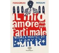 Il Mio Amore Non Può Farti Male. Vita (E Morte) Di Harvey Milk