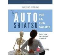 Il Mio Autoshiatsu Per La Tua Salute. Se Hai Cura Del Tuo Corpo, Lui È Felice
