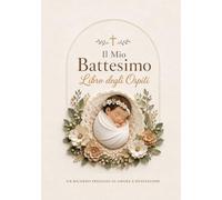 Il Mio Battesimo - Libro degli Ospiti: Per Bambina • Firme, Dediche, Foto e Ricordi del Battesimo