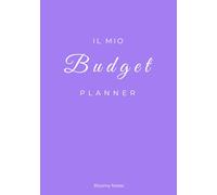 Il mio budget planner: Organizza le tue finanze, raggiungi i tuoi obiettivi e crea la vita che desideri, un mese alla volta