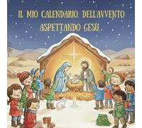 IL MIO CALENDARIO DELL’AVVENTO - Aspettando Gesù: Leggo e coloro - 25 letture e 25 illustrazioni - in stampatello da leggere e colorare
