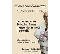 IL MIO CAMBIAMENTO SENZA ZUCCHERI: Come ho perso 30 kg in 12 mesi mettendo in moto il mio cervello