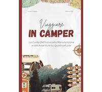Il Mio Camper: Registro Tecnico, Manutenzioni e Ricordi On The Road: Libro per manutenzioni e ricordi di viaggio sul camper
