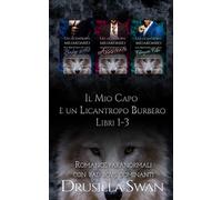 Il Mio Capo è un Licantropo Burbero Libri 1-3: Romance paranormali con bad boys dominanti