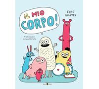 Il mio corpo! Ediz. a colori