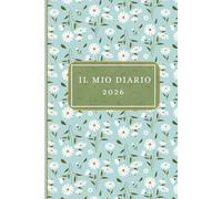 Il mio diario 2026: Il Mio Diario Personale per Scrivere, Riflettere e Crescere