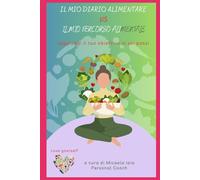 il mio diario alimentare VS il mio percorso alimentale: raggiungi il tuo obiettivo in sei passi