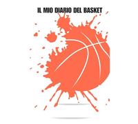 Il mio diario del basket: Tieni traccia di allenamenti, esercizi, partite, risultati, tornei per una stagione sportiva da non dimenticare!
