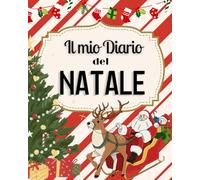 Il mio diario del Natale: Il diario per vivere e organizzare al meglio il tuo Natale!