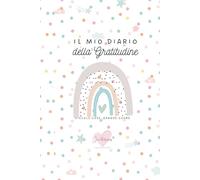 Il mio diario della Gratitudine: 90 giorni per imparare a coltivare la gratitudine