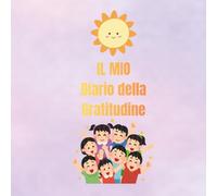 Il Mio Diario della Gratitudine: Libro per bambini con Sudoku, Diario Giornaliero e Spazio Creativo per Disegnare