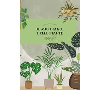 Il mio diario delle piante: quaderno da compilare per prendere appunti di giardinaggio