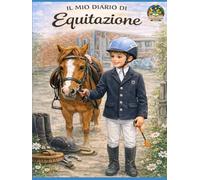 Il Mio Diario di Equitazione: Diario di equitazione per bambini e ragazzi - Allenamento, gare, progressi e ricordi con il tuo cavallo - versione Premium a Colori