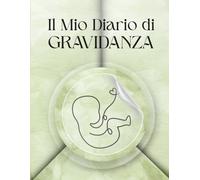 Il Mio Diario di Gravidanza: Planner settimana per settimana: emozioni, visite, foto, baby shower e toolkit finale
