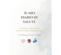 Il mio Diario di salute :Registro completo di Glicemia, Pressione e Parametri Vitali: Monitoraggio Settimanale, Gestione Terapie e Contatti di Emergenza - 102 Pagine (Formato Grande)