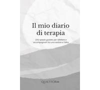 Il mio diario di terapia: Uno spazio guidato per riflettere e accompagnarti tra una seduta e l'altra