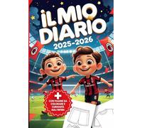 Il Mio Diario Milan 2025-2026: Planner Settimanale con Pagine da Colorare, Storia del Club, Leggende e Spazio Note - per Giovani Tifosi Rossoneri
