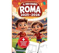 Il Mio Diario Roma 2025-2026: Planner Settimanale con Pagine da Colorare, Storia del Club, Leggende e Spazio Note - Da Gennaio 2025 a Luglio 2026 per Giovani Tifosi Giallorossi